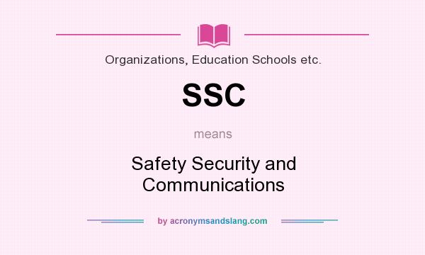 What does SSC mean? It stands for Safety Security and Communications