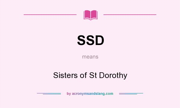 What does SSD mean? It stands for Sisters of St Dorothy