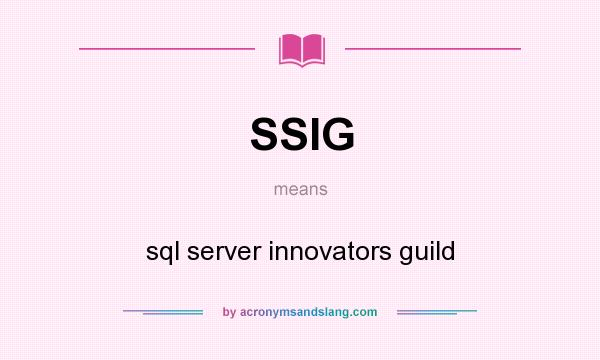 What does SSIG mean? It stands for sql server innovators guild