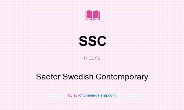 What does SSC mean? It stands for Saeter Swedish Contemporary