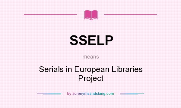 What does SSELP mean? It stands for Serials in European Libraries Project