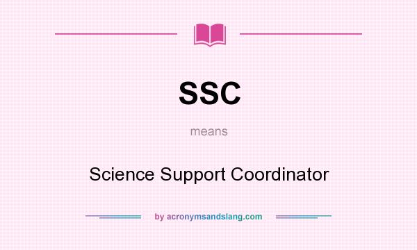 What does SSC mean? It stands for Science Support Coordinator