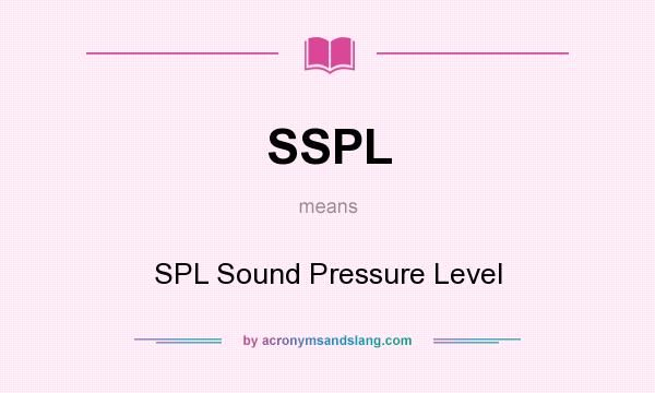What does SSPL mean? It stands for SPL Sound Pressure Level