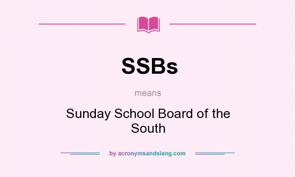 What does SSBs mean? It stands for Sunday School Board of the South