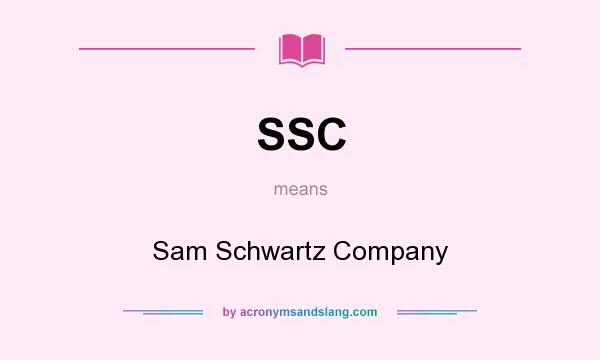 What does SSC mean? It stands for Sam Schwartz Company