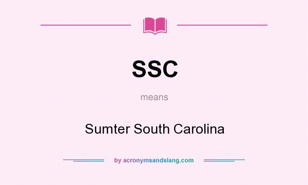 What does SSC mean? It stands for Sumter South Carolina