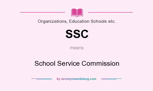 What does SSC mean? It stands for School Service Commission