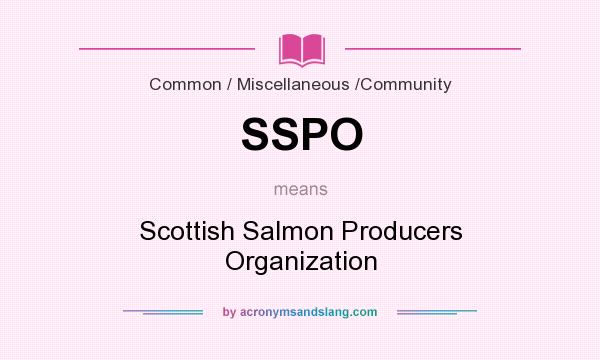 What does SSPO mean? It stands for Scottish Salmon Producers Organization