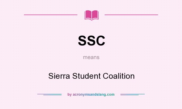 What does SSC mean? It stands for Sierra Student Coalition