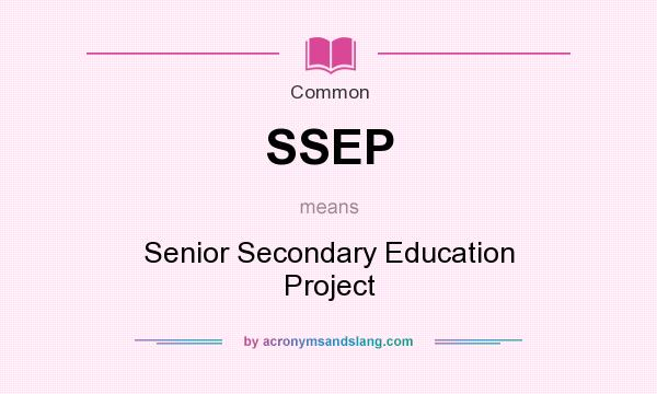 What does SSEP mean? It stands for Senior Secondary Education Project
