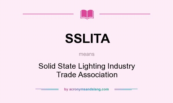 What does SSLITA mean? It stands for Solid State Lighting Industry Trade Association