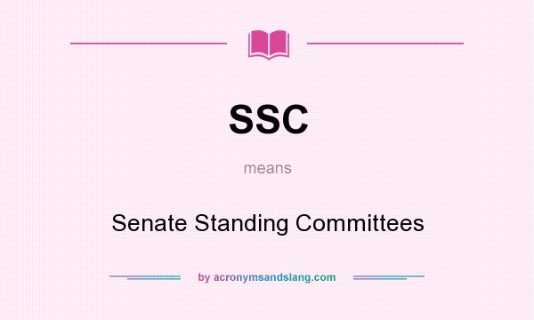 What does SSC mean? It stands for Senate Standing Committees