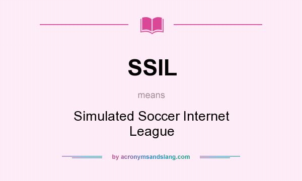 What does SSIL mean? It stands for Simulated Soccer Internet League