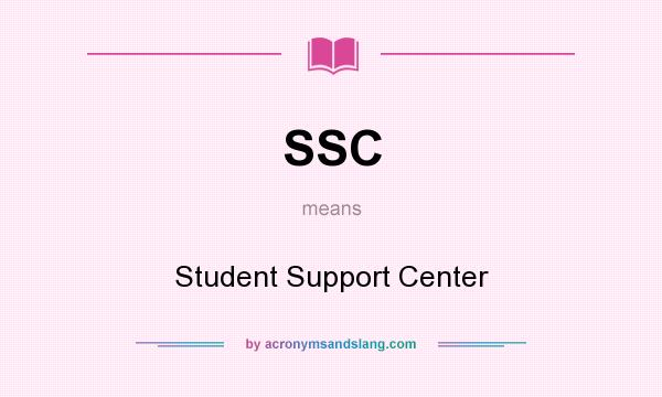 What does SSC mean? It stands for Student Support Center