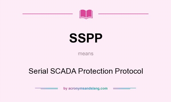 What does SSPP mean? It stands for Serial SCADA Protection Protocol