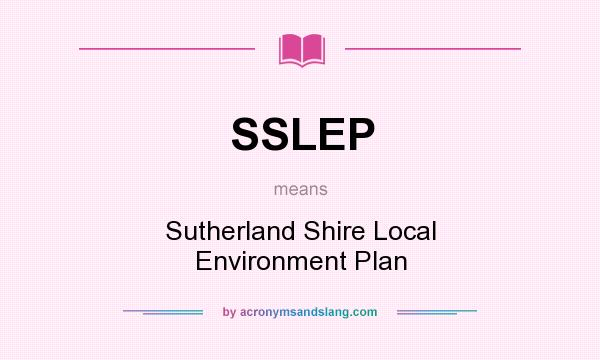 What does SSLEP mean? It stands for Sutherland Shire Local Environment Plan