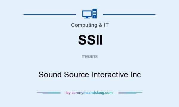 What does SSII mean? It stands for Sound Source Interactive Inc