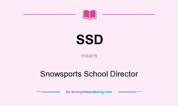 What does SSD mean? It stands for Snowsports School Director