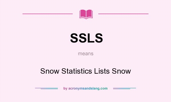 What does SSLS mean? It stands for Snow Statistics Lists Snow