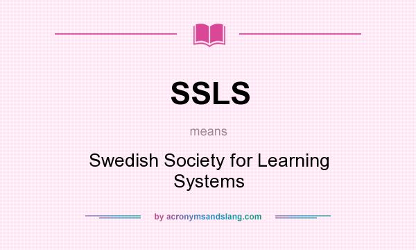 What does SSLS mean? It stands for Swedish Society for Learning Systems