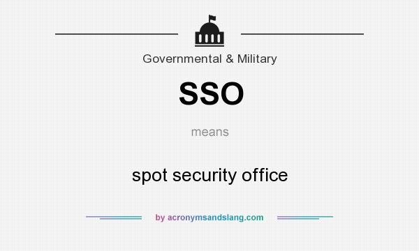 What does SSO mean? It stands for spot security office