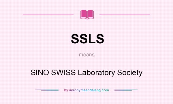 What does SSLS mean? It stands for SINO SWISS Laboratory Society