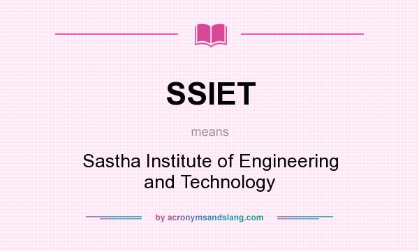 What does SSIET mean? It stands for Sastha Institute of Engineering and Technology