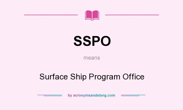What does SSPO mean? It stands for Surface Ship Program Office
