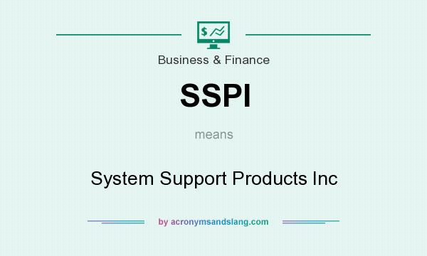 What does SSPI mean? It stands for System Support Products Inc