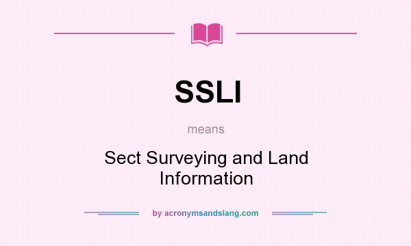 What does SSLI mean? It stands for Sect Surveying and Land Information
