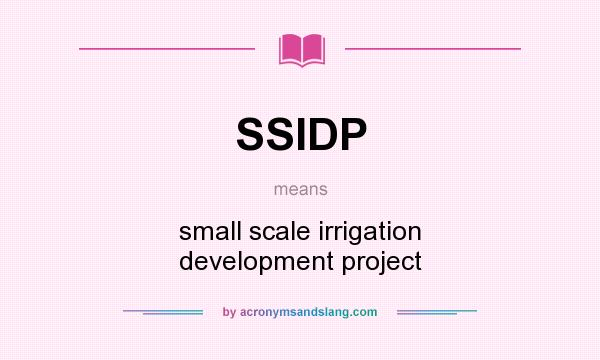 What does SSIDP mean? It stands for small scale irrigation development project