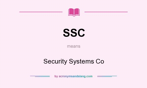 What does SSC mean? It stands for Security Systems Co