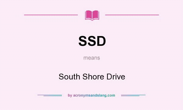 What does SSD mean? It stands for South Shore Drive