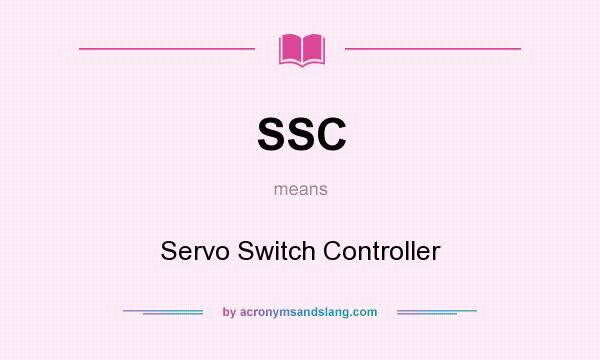 What does SSC mean? It stands for Servo Switch Controller
