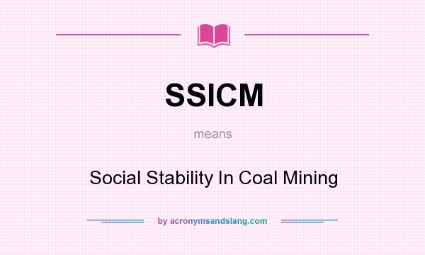What does SSICM mean? It stands for Social Stability In Coal Mining