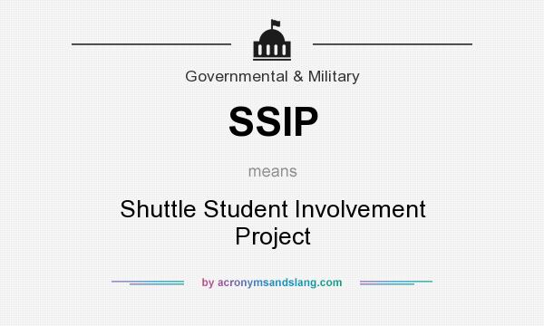 What does SSIP mean? It stands for Shuttle Student Involvement Project