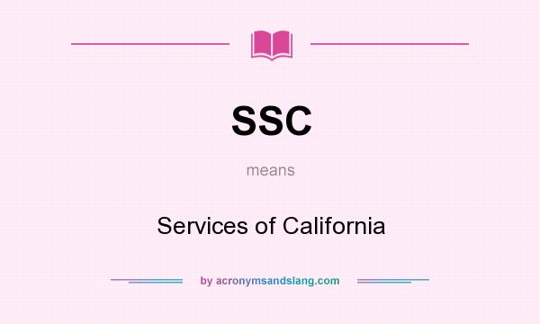 What does SSC mean? It stands for Services of California