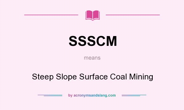 What does SSSCM mean? It stands for Steep Slope Surface Coal Mining