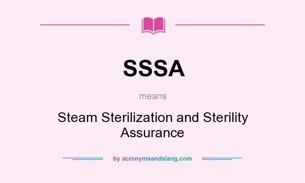 What does SSSA mean? It stands for Steam Sterilization and Sterility Assurance