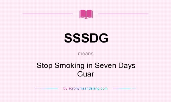 What does SSSDG mean? It stands for Stop Smoking in Seven Days Guar