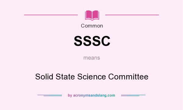 What does SSSC mean? It stands for Solid State Science Committee