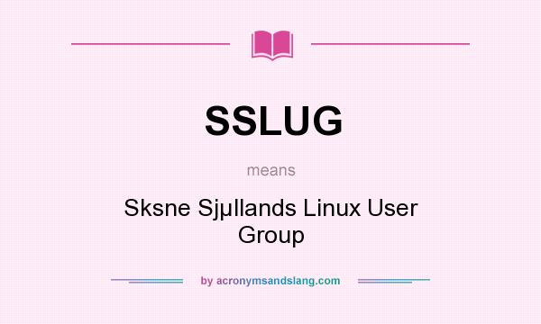 What does SSLUG mean? It stands for Sksne Sjµllands Linux User Group