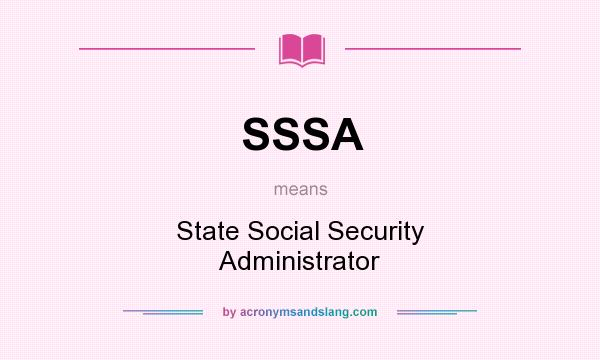 What does SSSA mean? It stands for State Social Security Administrator