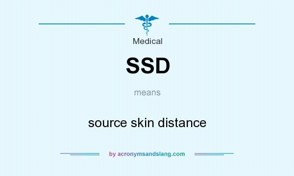 What does SSD mean? It stands for source skin distance