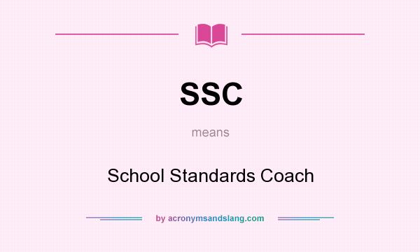 What does SSC mean? It stands for School Standards Coach