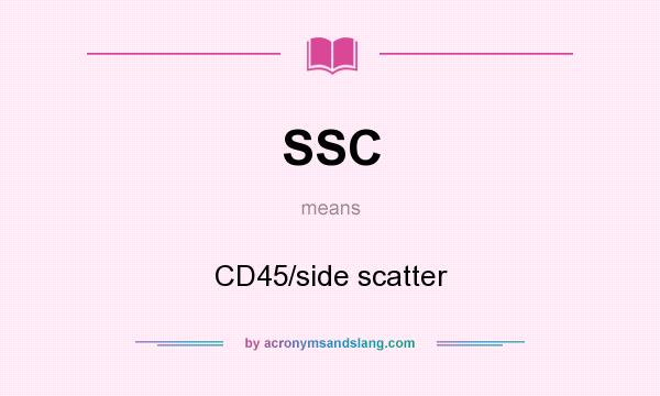 What does SSC mean? It stands for CD45/side scatter