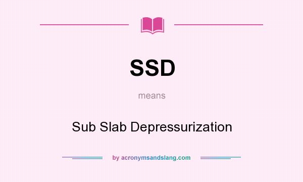 What does SSD mean? It stands for Sub Slab Depressurization