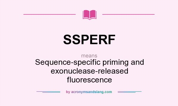 What does SSPERF mean? It stands for Sequence-specific priming and exonuclease-released fluorescence
