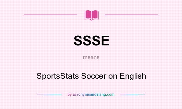 What does SSSE mean? It stands for SportsStats Soccer on English