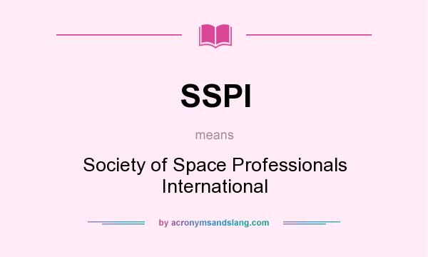 What does SSPI mean? It stands for Society of Space Professionals International